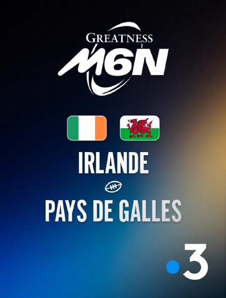 France 3 - Rugby - Tournoi des Six Nations : Irlande / Pays de Galles