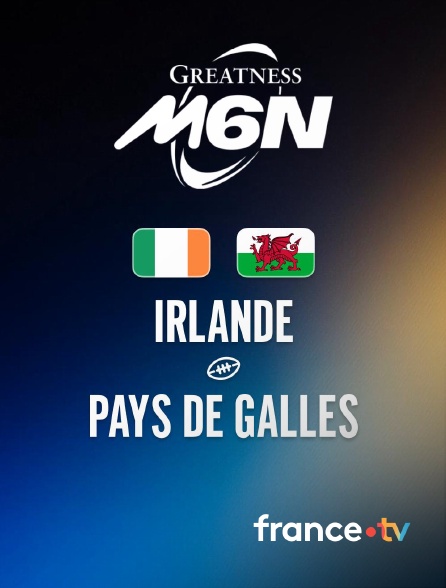 france.tv - Rugby - Tournoi des Six Nations : Irlande / Pays de Galles