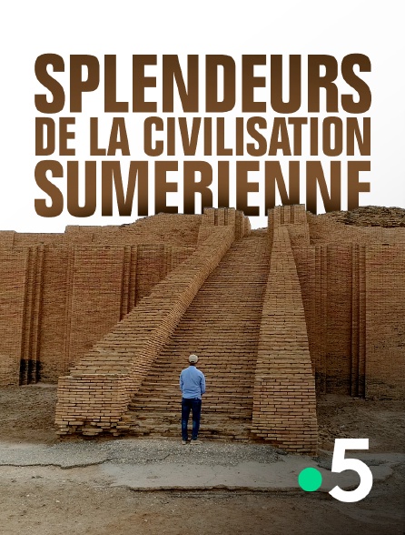 France 5 - Splendeurs de la civilisation sumérienne