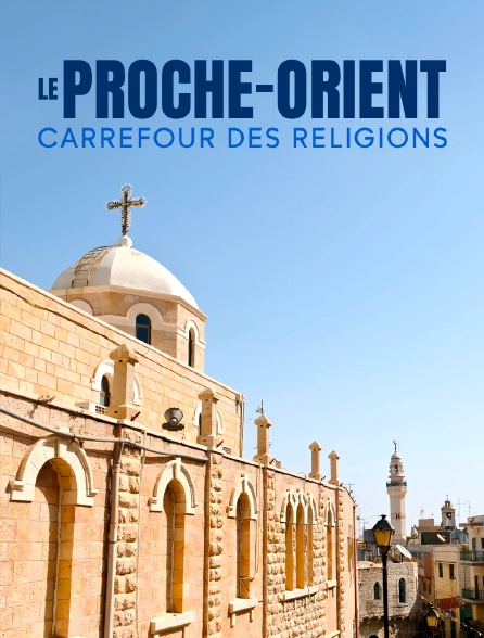 Le Proche-Orient : carrefour des religions