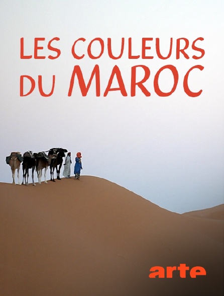Arte - Les couleurs du Maroc