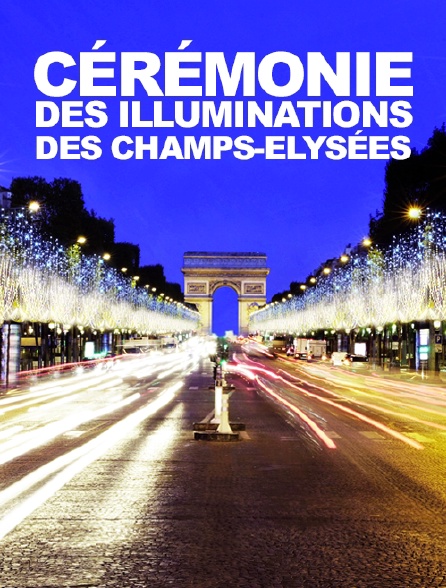 Cérémonie des illuminations des Champs-Elysées