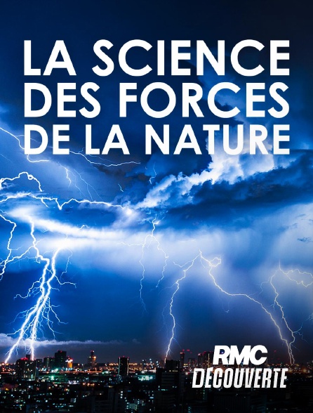 RMC Découverte - La science des forces de la nature
