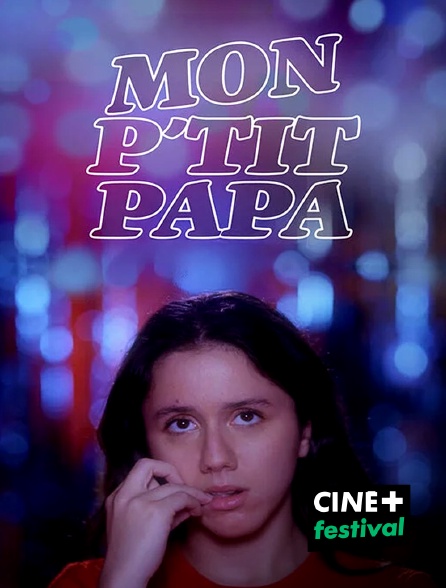 CINE+ Festival - Mon p'tit papa