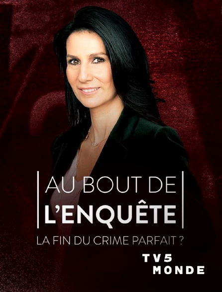 TV5MONDE - Au bout de l'enquête, la fin du crime parfait ?