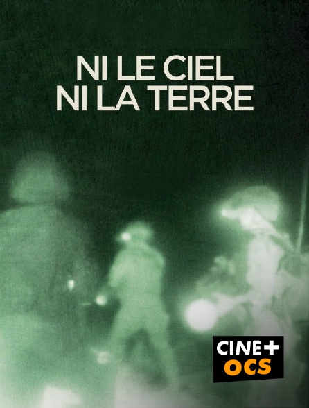 CINÉ Cinéma - Ni le ciel ni la Terre