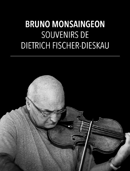 Bruno Monsaingeon: souvenirs de Dietrich Fischer-Dieskau