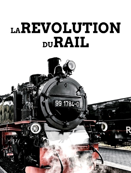 La révolution du rail