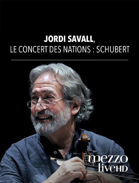 Mezzo Live HD - Jordi Savall, Le Concert des Nations : Schubert, Beethoven