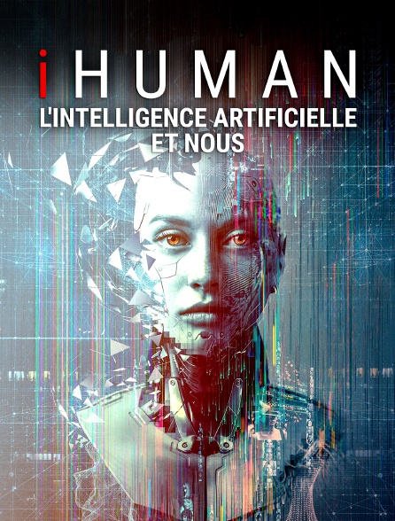 iHuman - L'intelligence artificielle et nous
