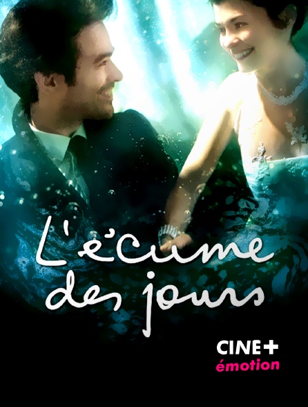 CINE+ Emotion - L'écume des jours