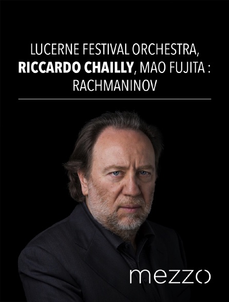 Mezzo - Lucerne Festival Orchestra, Riccardo Chailly, Mao Fujita : Rachmaninov