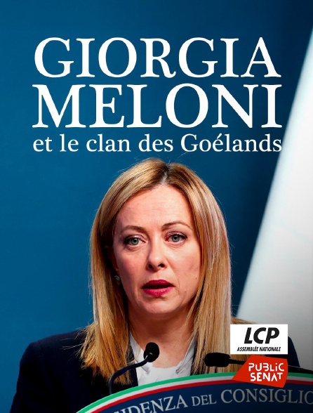 LCP Public Sénat - Giorgia Meloni et le clan des Goélands