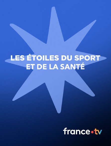france.tv - Les Etoiles du sport et de la santé