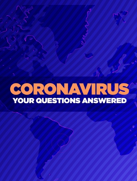 Coronavirus : Your Questions Answered