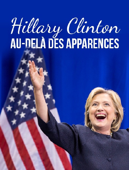 Hillary Clinton, au-delà des apparences