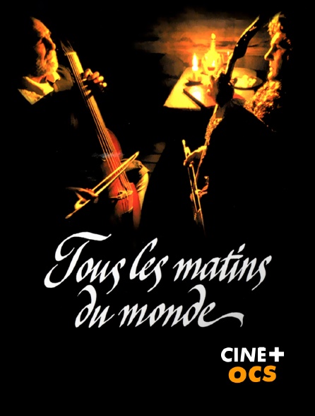 CINÉ Cinéma - Tous les matins du monde