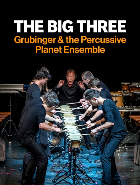 The Big Three : Grubinger & the Percussive Planet Ensemble