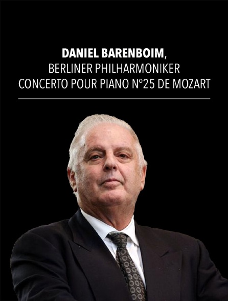Daniel Barenboim, Berliner Philharmoniker : Concerto pour piano n°25 de Mozart