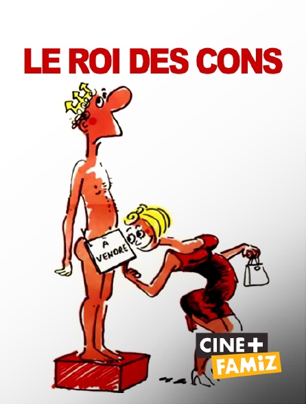 Ciné+ Famiz - Le roi des cons