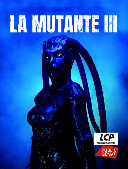 LCP Public Sénat - La Mutante 3