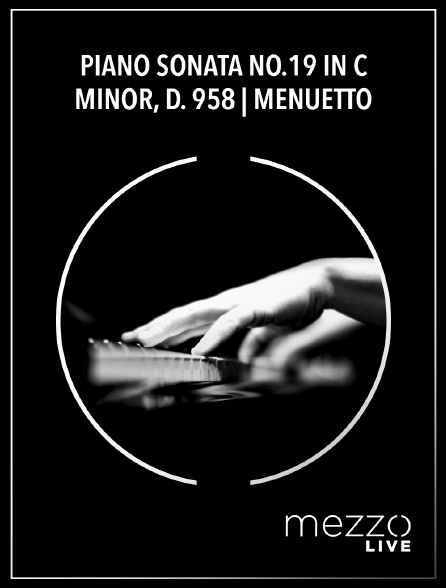 Mezzo Live HD - Piano Sonata No.19 in C minor, D. 958 | Menuetto en replay