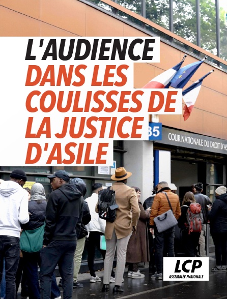 LCP 100% - L'audience, dans les coulisses de la justice d'asile