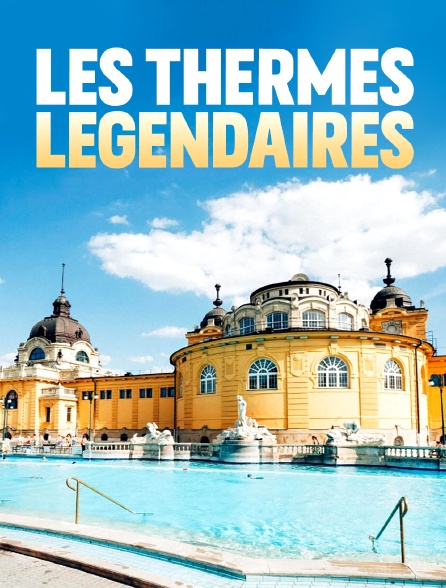 Les thermes légendaires