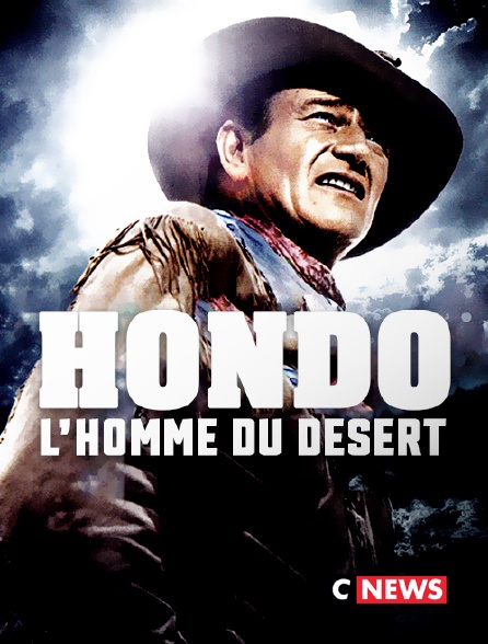 CNEWS - Hondo, l'homme du désert