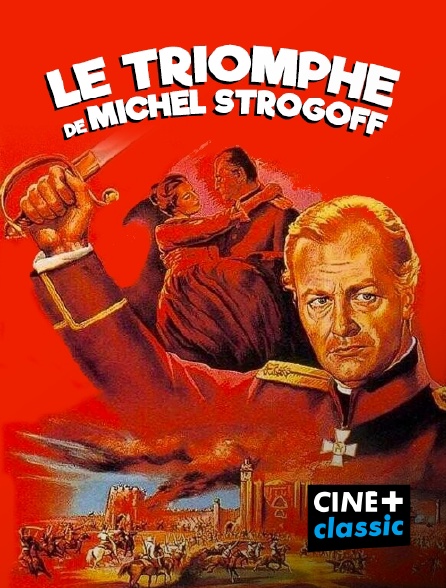 CINE+ Classic - Le triomphe de Michel Strogoff