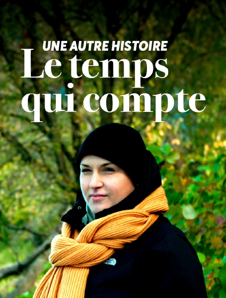 Une autre histoire, le temps qui compte