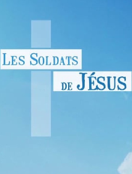 Les soldats de Jésus