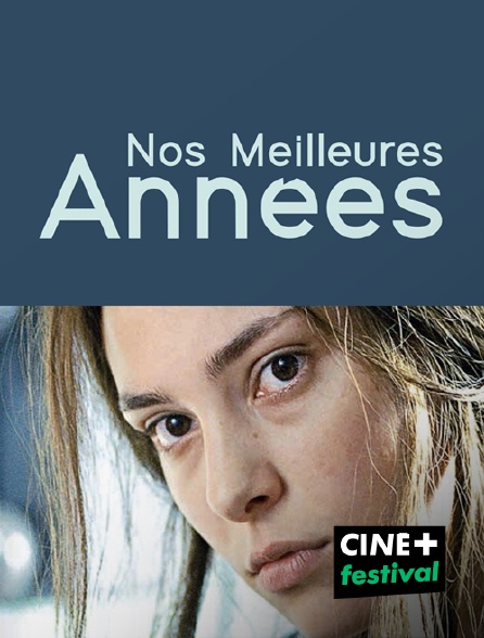 CINE+ Festival - Nos meilleures années