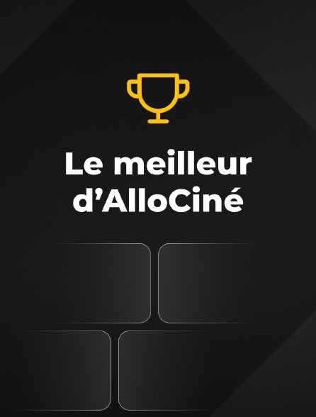 Le meilleur d'AlloCiné
