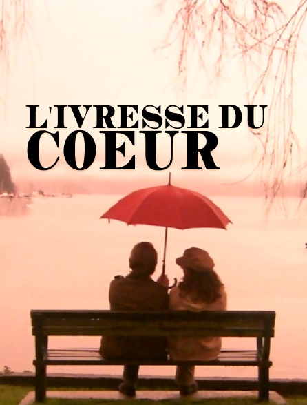 L'ivresse du coeur