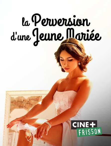 Ciné+ Frisson - La perversion d'une jeune mariée