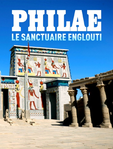 Philae, le sanctuaire englouti