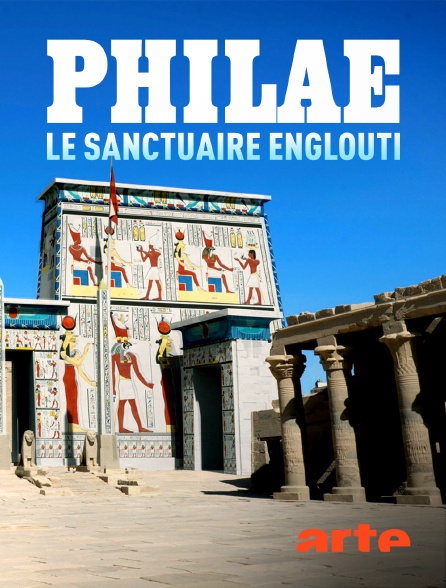 Arte - Philae, le sanctuaire englouti