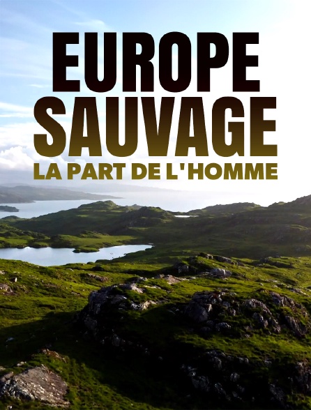 Europe sauvage, la part de l'homme