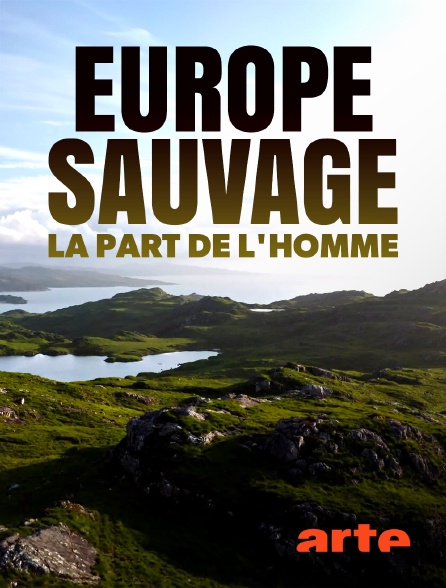 Arte - Europe sauvage, la part de l'homme