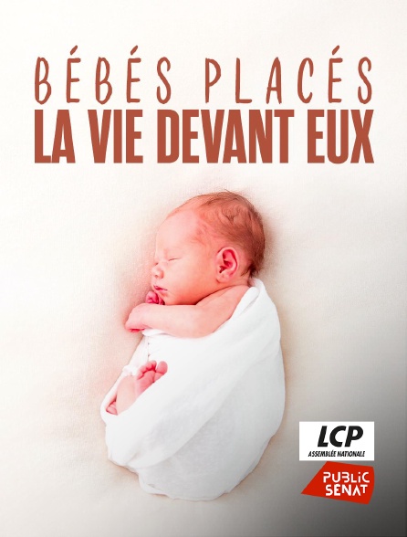 LCP Public Sénat - Bébés placés, la vie devant eux
