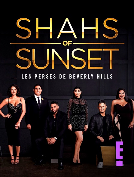 E! - Shahs of Sunset : Les Perses de Beverly Hills