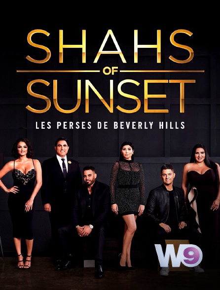 W9 - Shahs of Sunset : Les Perses de Beverly Hills
