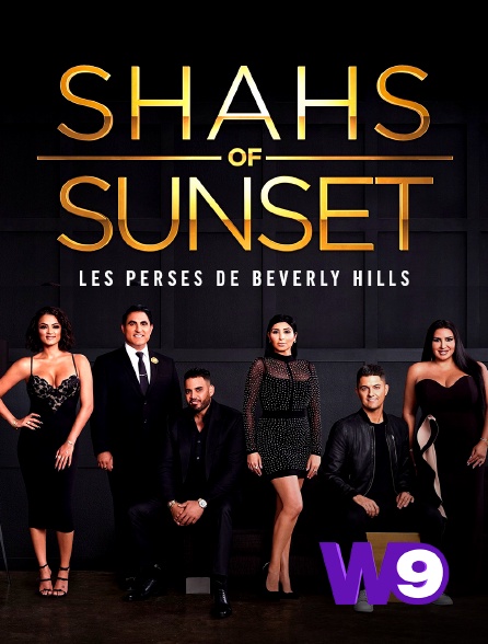 W9 - Shahs of Sunset : Les Perses de Beverly Hills