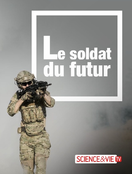 Science et Vie TV - Le soldat du futur