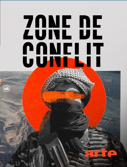 Arte - Zone de conflit - Les crises mondiales en bref