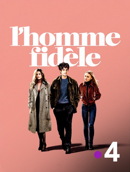 France 4 - L'homme fidèle