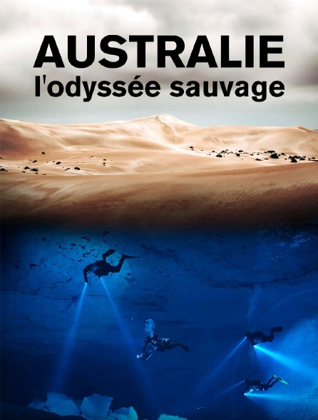 Australie, l'odyssée sauvage