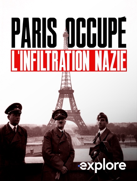 EXPLORE - Paris occupé, l'infiltration nazie