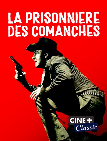 Ciné+ Classic - La prisonnière des Comanches